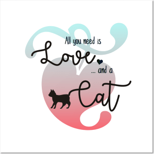 All you need is love and a cat Posters and Art